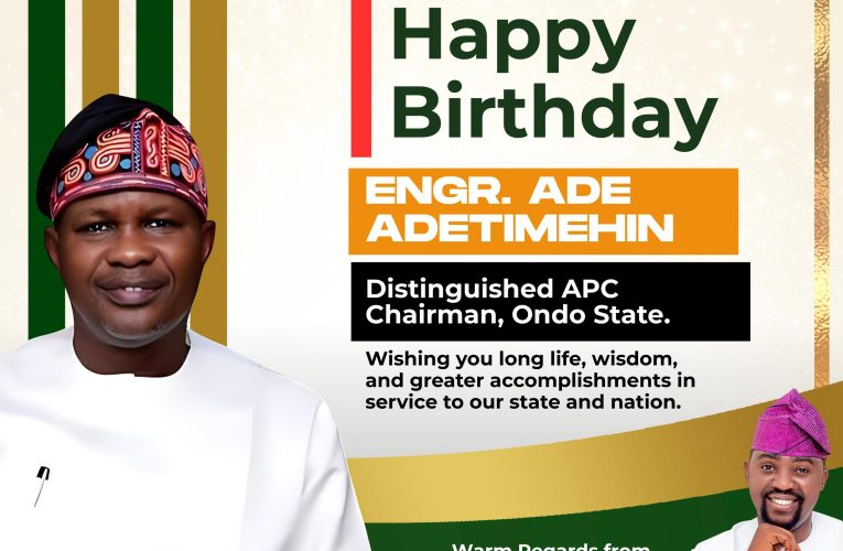 Comrade Oluleye Extends Warm Birthday Wishes to APC Ondo State Chairman, Ade Adetimehin