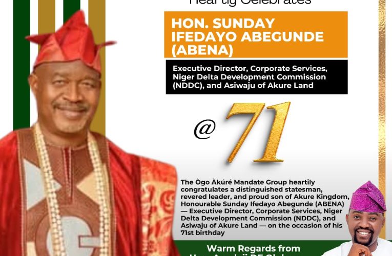 Ògo Àkúré Mandate Group: Tributes Pour In as Hon. Sunday Ifedayo Abegunde (ABENA) Turns 71